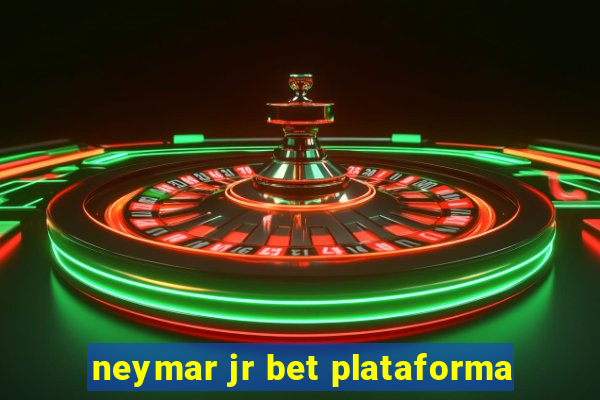 neymar jr bet plataforma